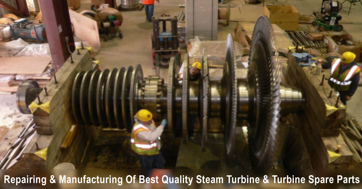 Repairing & Manufacturing of Best Quality Steam Turbine & Turbine Spare Parts