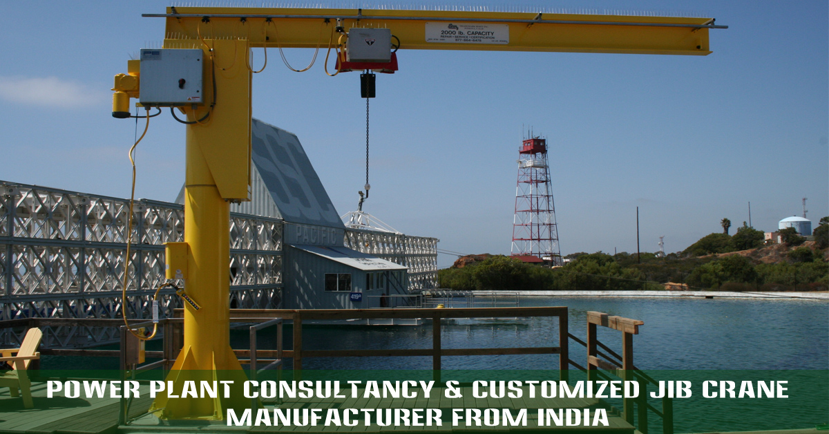 Power Plant Consultancy & Customized JIB Crane Manufacturer from India
